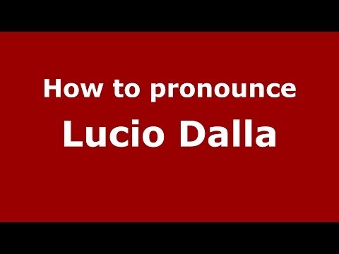 How to pronounce Lucio Dalla (Italian/Italy)  - PronounceNames.com