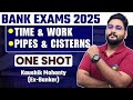 Time Work And Pipes Cisterns Tricks Shortcuts In One Shot For Bank Exams 2025 By Kaushik Sir