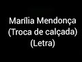 Marília Mendonça - Troca de Calçada (letra/lyrics)