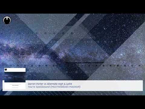Darren Porter vs Alternate High & Lyd14 - You're Spellbound (Multividéo85 Mashup)