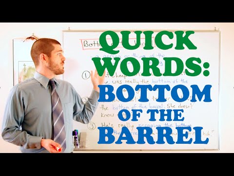 Quick Words - 'Bottom of the Barrel'