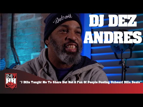 DJ Dez Andres - J Dilla Taught Me To Share, But Not A Fan Of People Posting Unheard Dilla Beats
