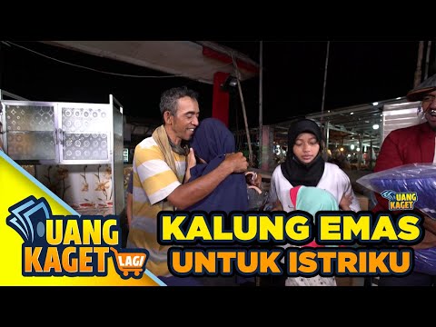 KALUNG EMAS UNTUK ISTRIKU - UANG KAGET LAGI