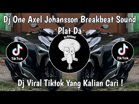 DJ ONE AXEL JOHANSSON BREAKBEAT SOUND PLAT DA VIRAL TIKTOK TERBARU 2025 YANG KALIAN CARI !