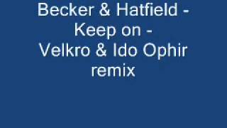 Beckers & Hatfield - Keep on - Velkro & Ido Ophir remix