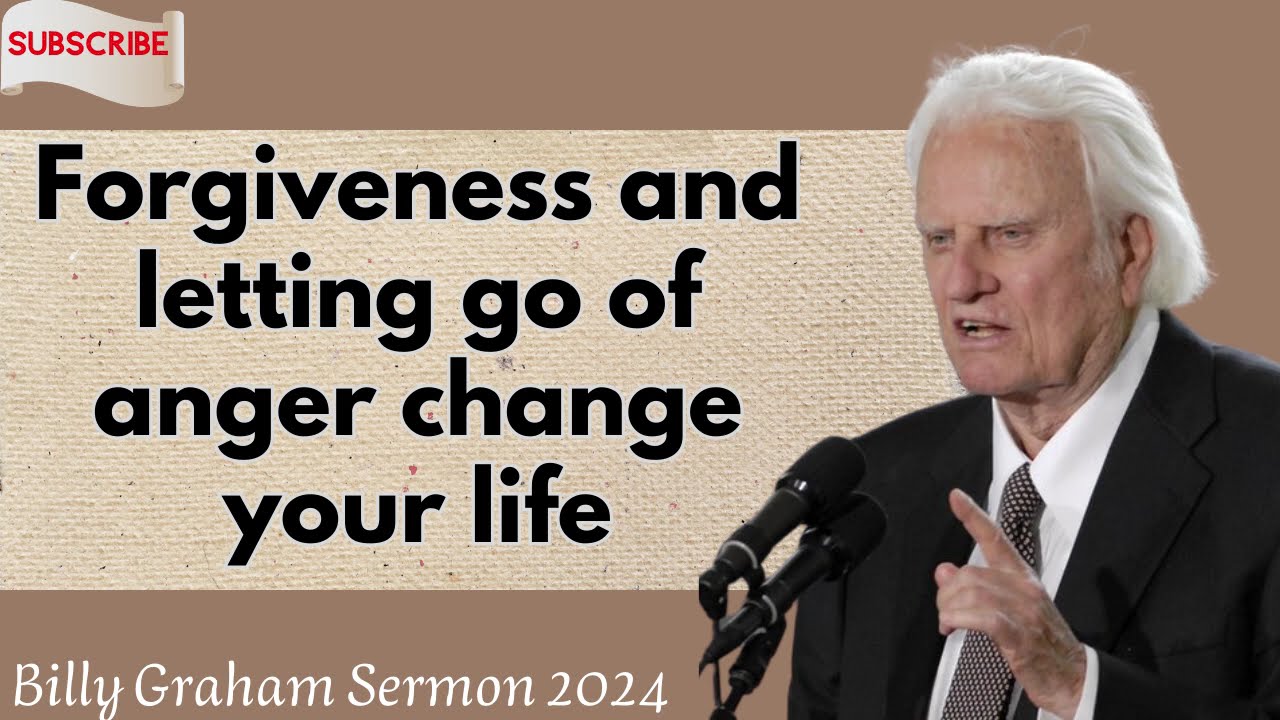 Billy Graham Sermon 2024 - Forgiveness and letting go of anger change your life