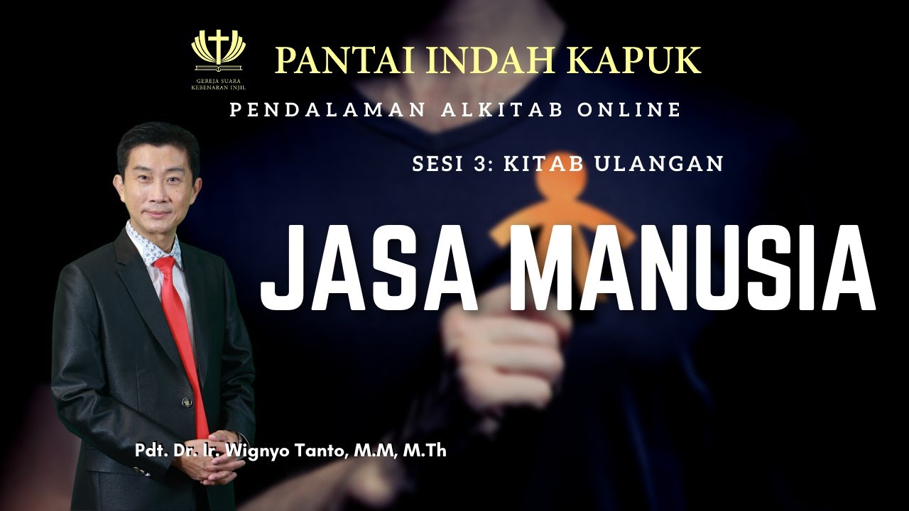 Kitab Ulangan (Sesi 3) – Jasa Manusia – Pdt. Dr. Ir. Wignyo Tanto, M.M, M.Th