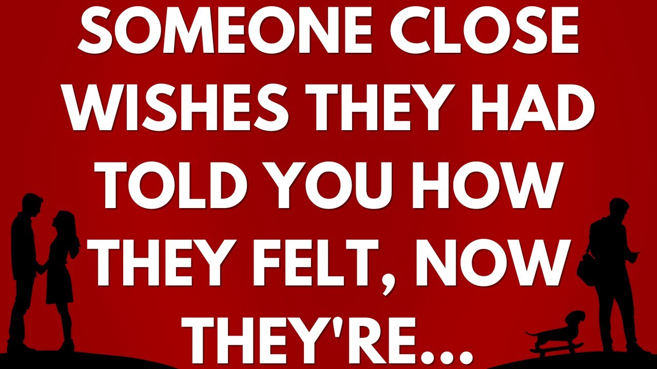 💌 Someone close wishes they had told you how they felt, now they're…