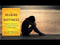 The Meaning of Happiness by Alan Watts