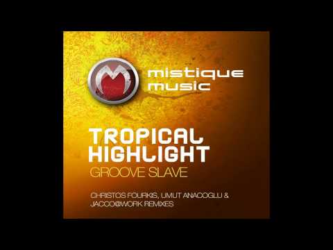 Tropical Highlight - Groove Slave (Jacco@Work Love Slave Remix)