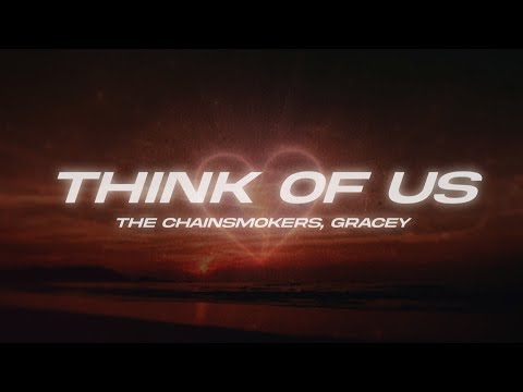 The Chainsmokers, GRACEY - Think Of Us (Lyrics)