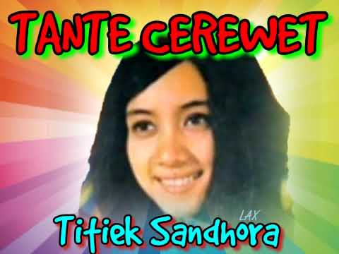 TANTE CEREWET - Titiek Sandhora