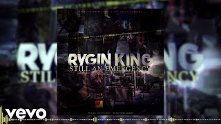 Rygin King - Still An Emergency (Audio Video)