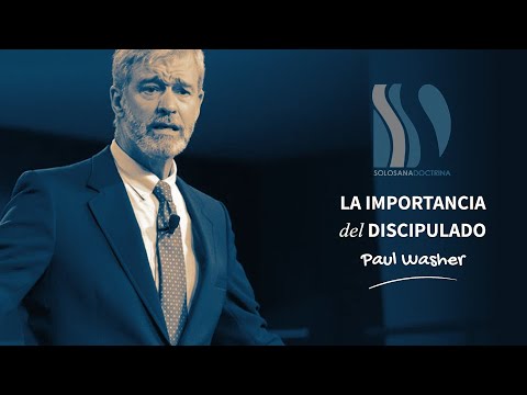 Discipulado. Su importancia Paul Washer