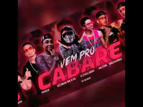 O CRITICADO DA G15 - O EXCLUIDO - AILTON - DIEGUINHO - PORCK - VEM PRO CABARÉ (PK NO BEAT)