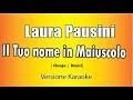 Laura Pausini -  Il tuo nome in maiuscolo (Versione Karaoke Academy Italia)