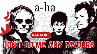 a-ha - Don&#39;t Do Me Any Favours KARAOKE