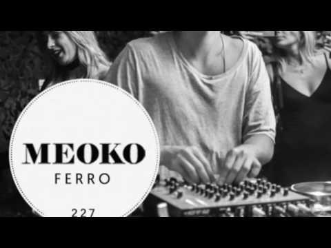 Ferro - Exclusive MEOKO Podcast #227