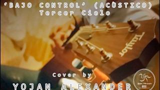Bajo Control COVER (Tercer Cielo) - Yojan Alexander.