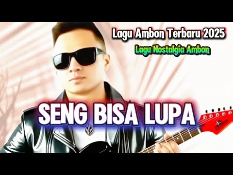 SENG BISA LUPA ❤ LAGU AMBON TERBARU 2025 🎸POP-BALLAD AMBON🎸Lagu Nostalgia Ambon🎶