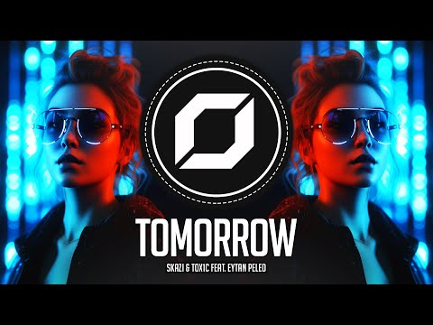 PSY-TRANCE ◉ SKAZI & TOX1C - Tomorrow (feat. Eytan Peled)