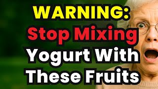 DOCTORS WARN: Never Eat Yogurt with These 5 Fruits – It’s a Silent Gut Killer [Senior Health]