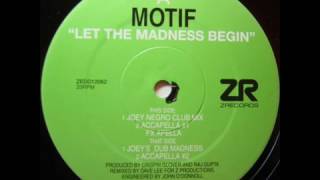 Motif  -  Let The Madness Begin (Joey Negro Club Mix)