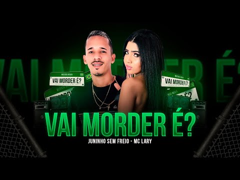JUNINHO SEM FREIO E MC LARY - VAI MORDER É? - REMIX BREGA FUNK