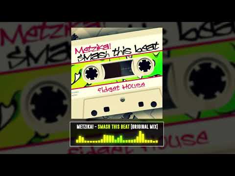 Metzika! - Smash this Beat [Original Mix] [Fidget House]