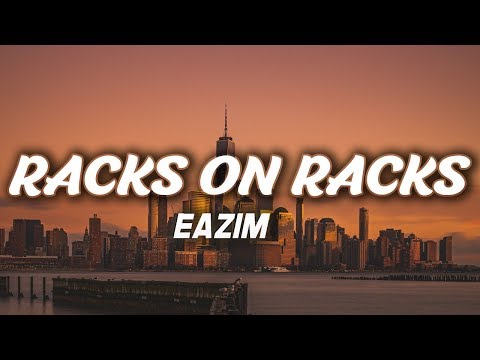 EAZIM - RACKS ON RACKS (Lyrics)
