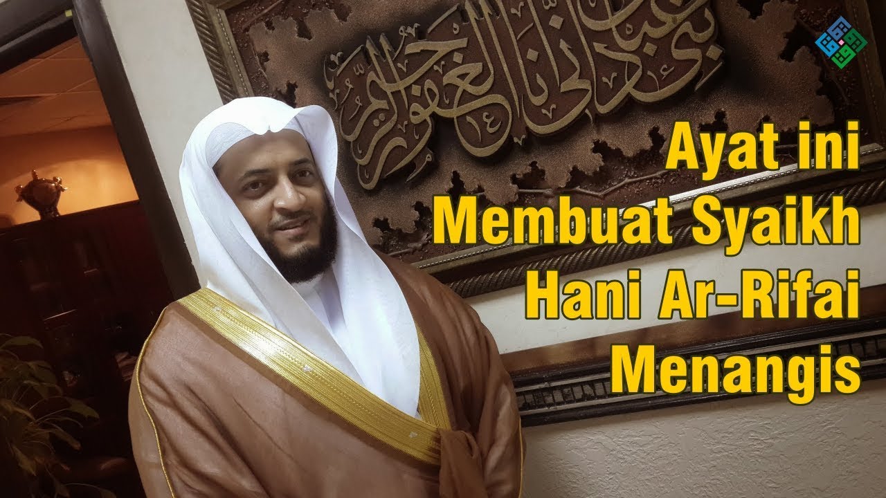 TERNYATA Ayat ini Membuat Syaikh Hani Rifai Menangis, Rahasianya Membuat Hati Siapapun Ikut Menangis