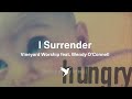 I Surrender - Vineyard Worship from Hungry ...