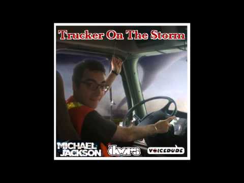 Michael Jackson Vs. The Doors  [produced by 'Voicedude'] - "Trucker On The Storm"