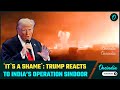 It S A SHAME Trump S SHOCKING Reaction To India S Attack On Pakistan India Pak Fighting For