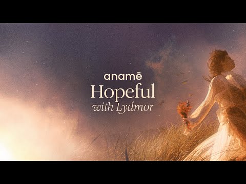 anamē & Lydmor - Hopeful (Original Mix)