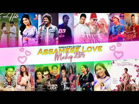 Assamese Romantic Mashup 2025 (Vol 5) - DJ CNA । Best of Romantic Song 2025 । Assamese Mashup 2025