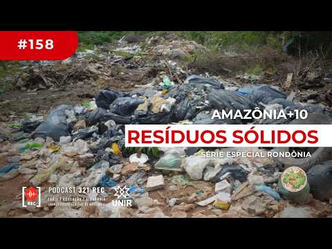 #158 [Amazônia+10 Rondônia] RESÍDUOS SÓLIDOS