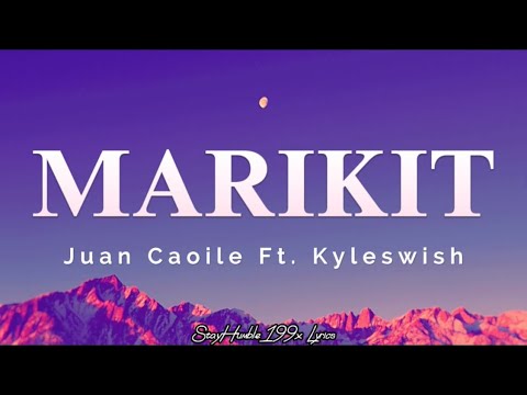 Marikit (Lyrics) - Juan Caoile Ft. Kyleswish