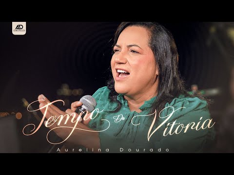 Aurelina Dourado | Tempo de Vitória - Clipe Oficial