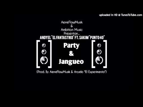 Andyelzito Ft Sakim Punto 40 -  Party & Jangueo