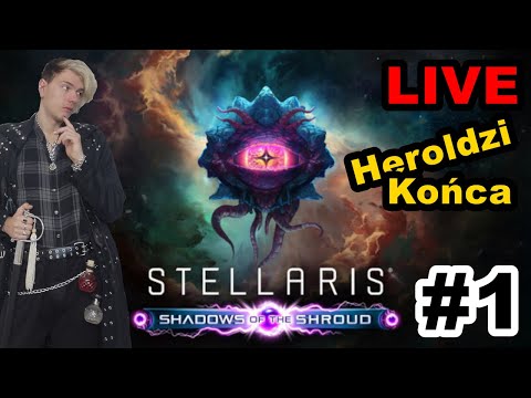 Heroldzi Końca - Stellaris: Shadows of the Shroud #1/2(🔴LIVE)