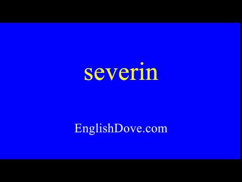 How to pronounce severin in American English.