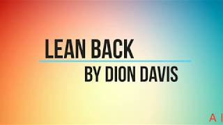 Lean Back  [ft. Dion Davis] lyrics video