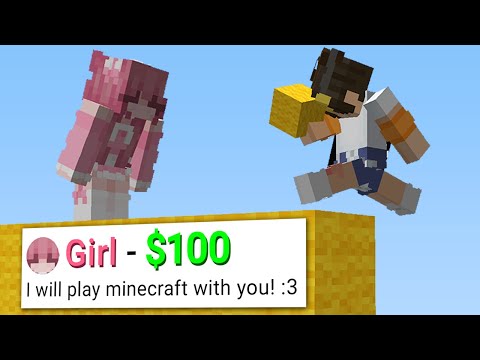 I hired a girl for $100 to play minecraft…