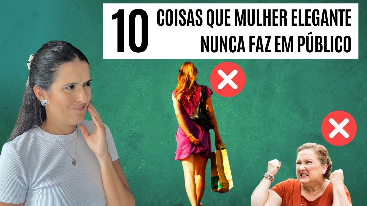 MULHERES ELEGANTES NUNCA fazem isso EM PÚBLICO