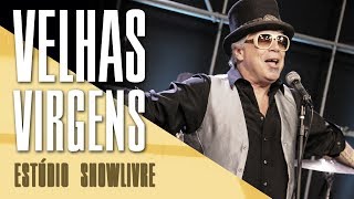 &quot;Beijos de corpo&quot; -  Velhas Virgens no Estúdio Showlivre 2017