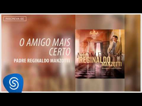 Reginaldo Manzotti - Amigo Mais Certo - Padres