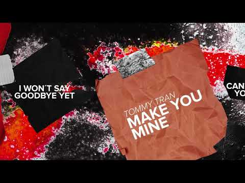 Tommy Tran - Make You Mine (Lyric Video)