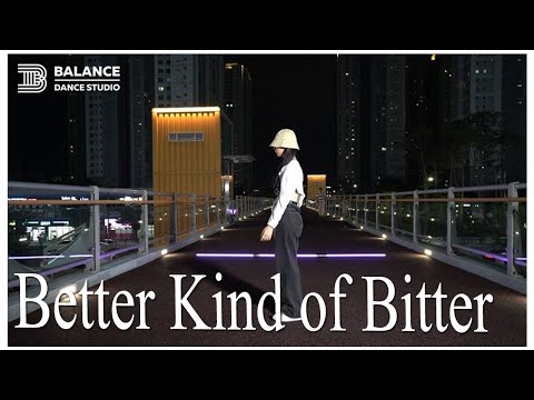 대구댄스학원|Better Kind of Bitter-Peachy Pavement,Jobii,L.M.Styles| Soyeonchoreography|BALANCEDANCESTUDIO