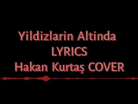 Hakan Kurtaş - Yıldızların Altında LYRICS